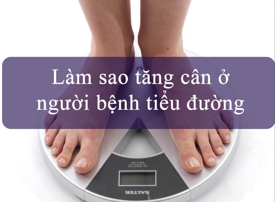 (Tiếng Việt) Làm sao tăng cân ở người bị tiểu đường?